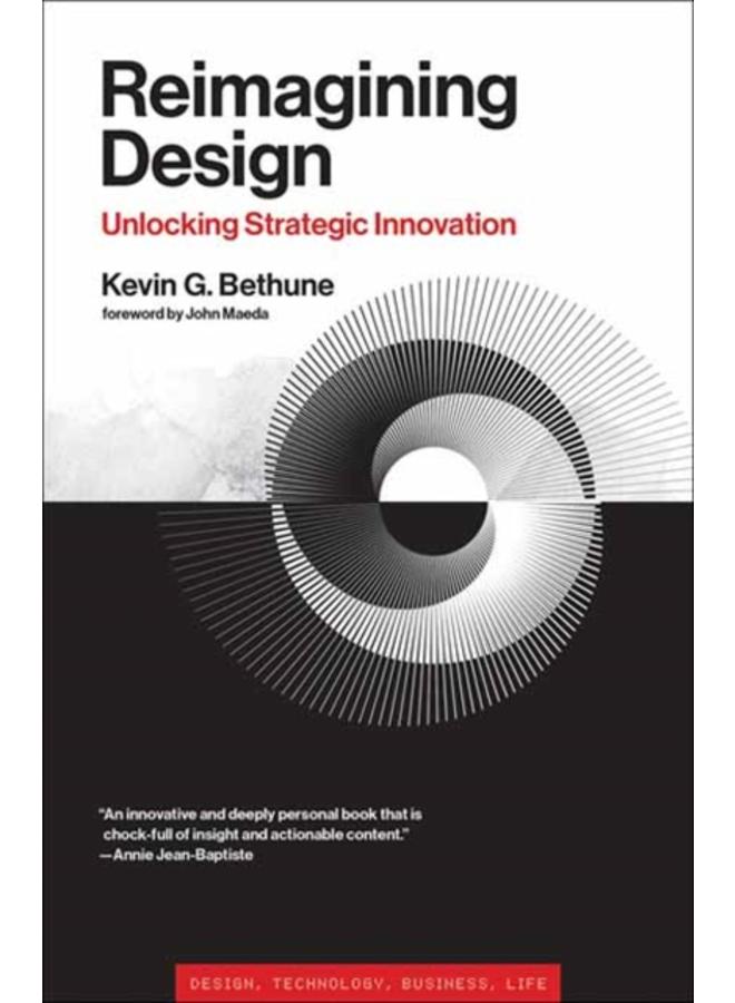 Reimagining Design : Unlocking Strategic Innovation 