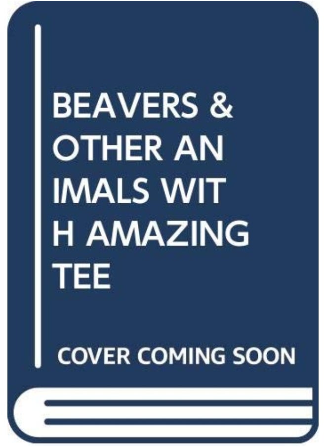 BEAVERS & OTHER ANIMALS WITH AMAZING TEE 