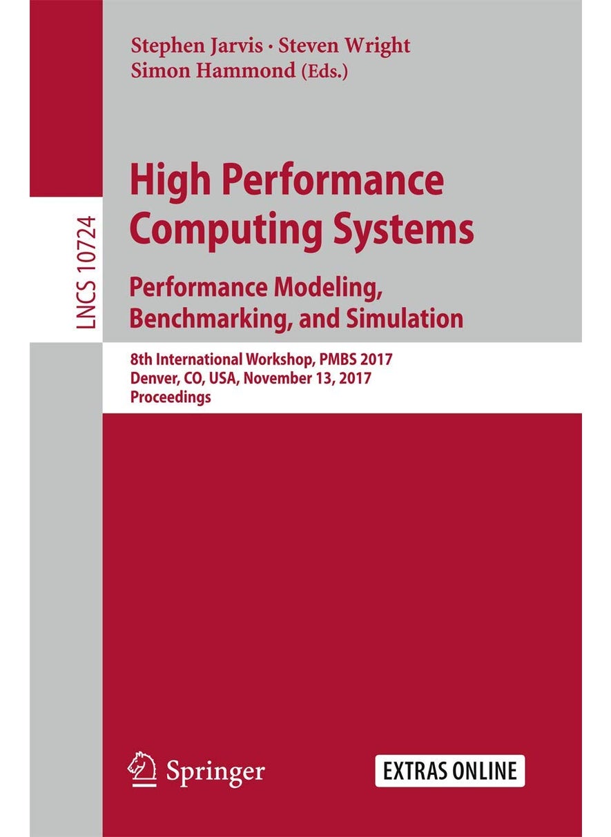 High Performance Computing Systems. Performance Modeling, Benchmarking, and Simulation: 8th International Workshop, PMBS 2017, Denver, CO, USA, November 13, 2017, Proceedings 