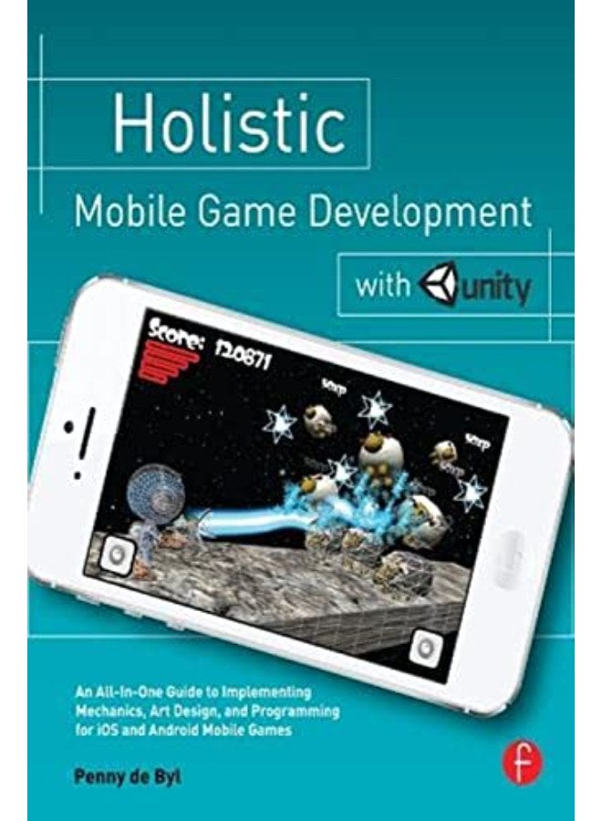 Holistic Mobile Game Development with Unity 