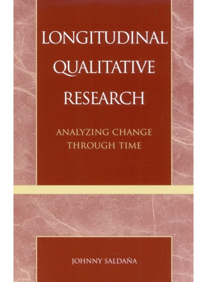 Longitudinal Qualitative Research : Analyzing Change Through Time 