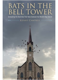 Bats in the Bell Tower: Unmasking the Doctrines That have Seduced the Modern-Day Church  - Image 2