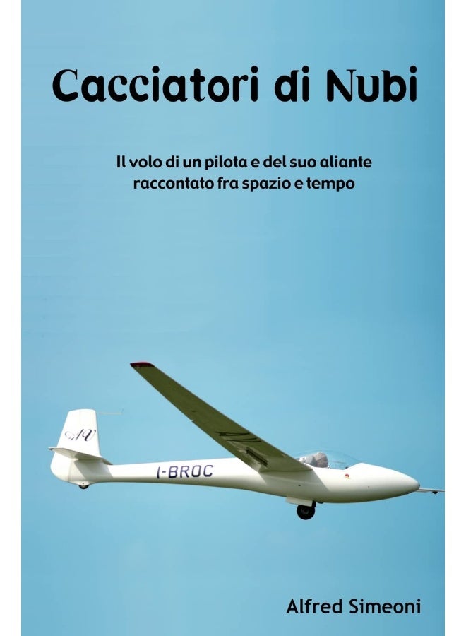 Cacciatori di Nubi: Il volo di un pilota e del suo aliante, raccontato fra spazio e tempo  - Image 1