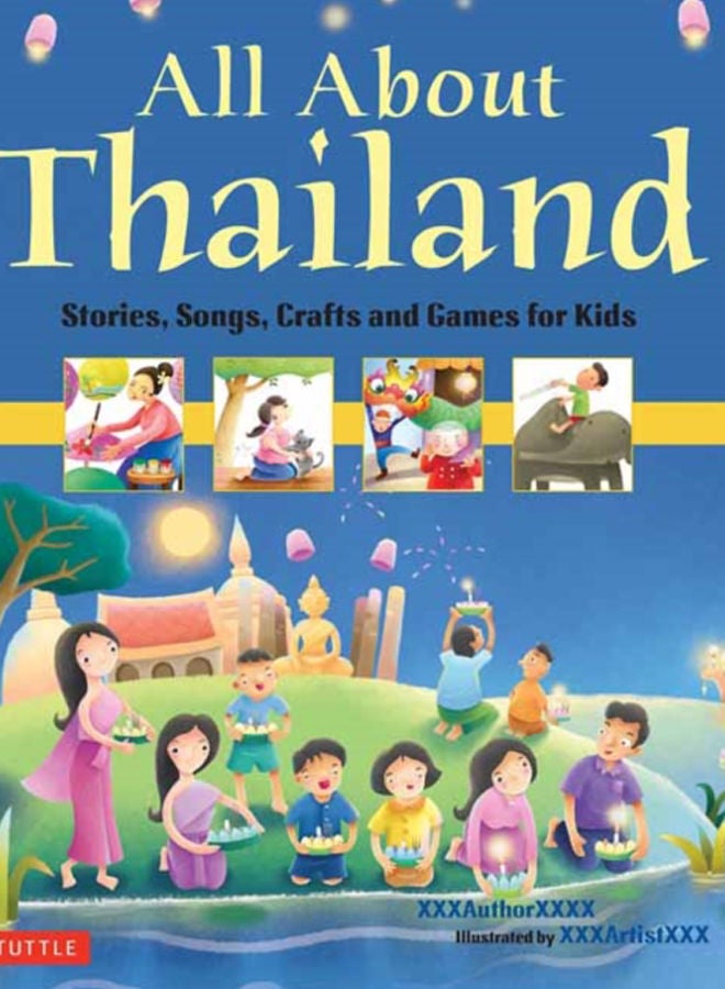 All About Thailand : Stories, Songs, Crafts and Games for Kids 