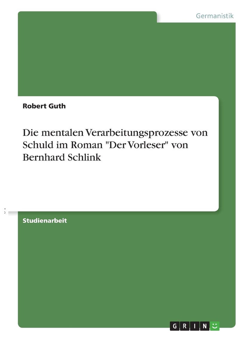 Die mentalen Verarbeitungsprozesse von Schuld im Roman "Der Vorleser" von Bernhard Schlink 