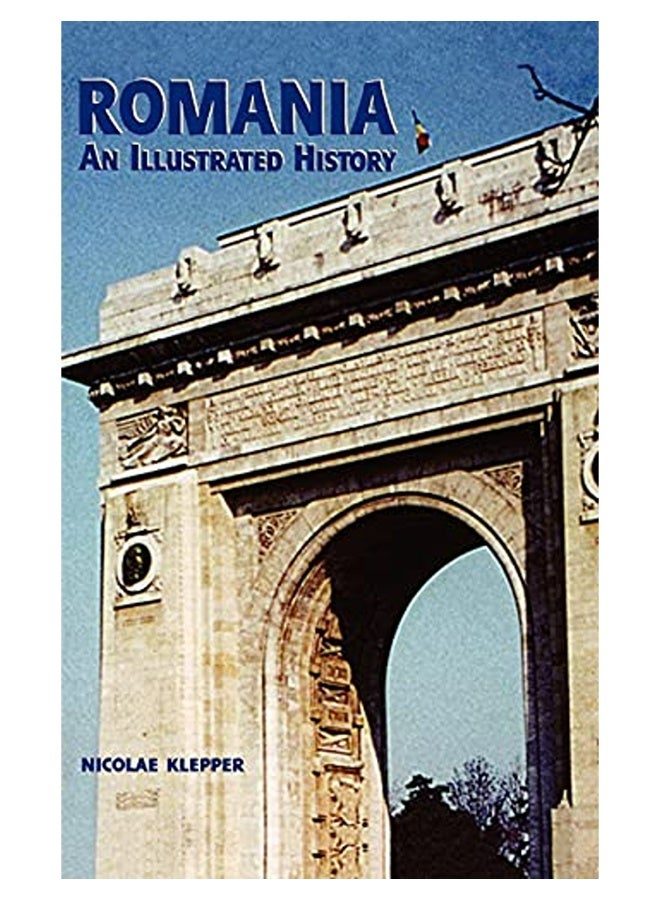 Romania An Illustrated History 