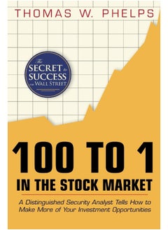 100 to 1 in the Stock Market: A Distinguished Security Analyst Tells How to Make More of Your Investment Opportunities