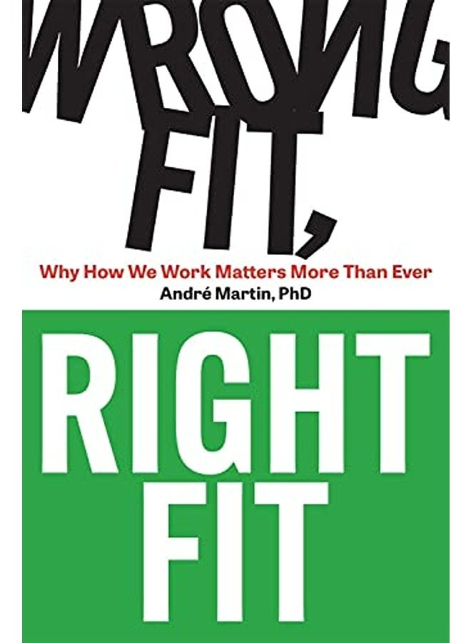 Wrong Fit Right Fit Why How We Work Matters More Than Ever By Martin Andre Paperback