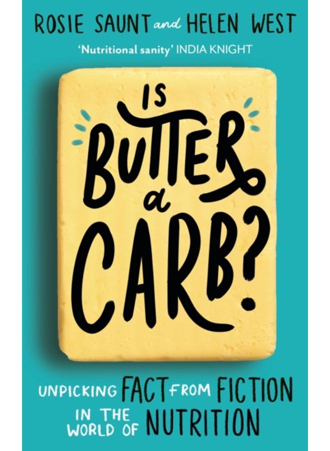 Is Butter a Carb? : Unpicking Fact from Fiction in the World of Nutrition 