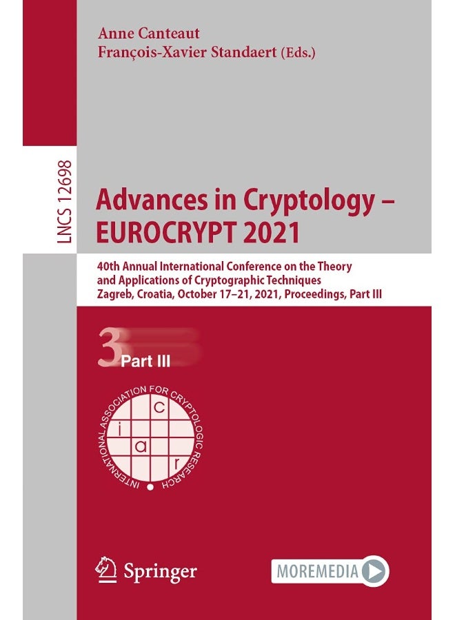 Advances in Cryptology - EUROCRYPT 2021: 40th Annual International Conference on the Theory and Applications of Cryptographic Techniques, Zagreb, Croatia, October 17-21, 2021, Proceedings, Part III