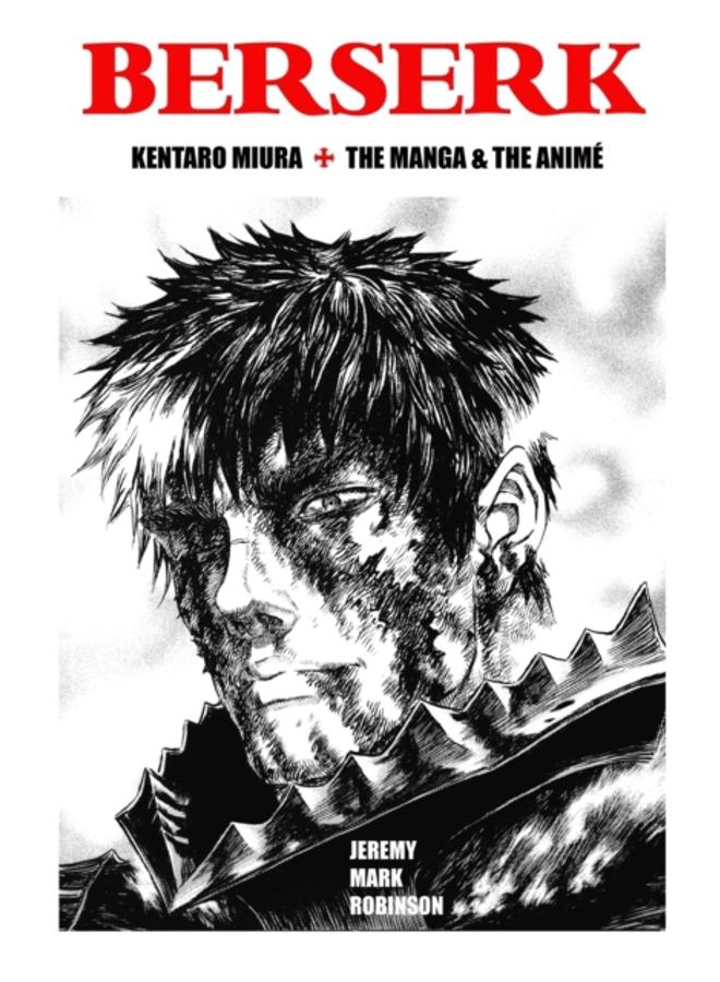 Berserk : Kentaro Miura: The Manga and the Anime