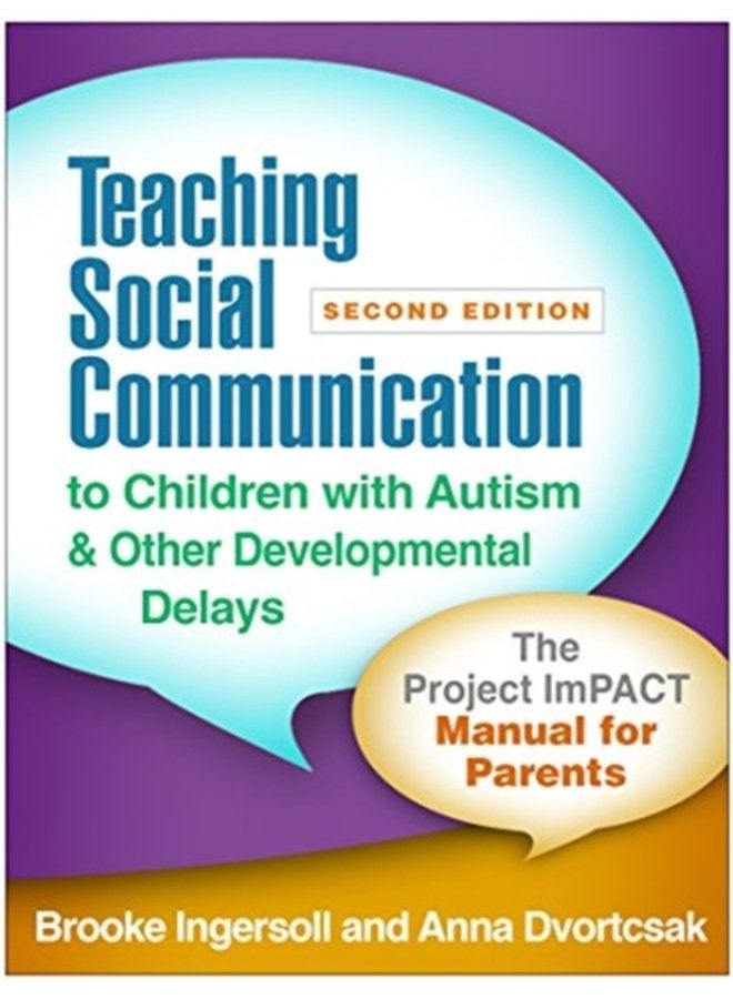 Teaching Social Communication to Children with Autism and Other Developmental Delays Second Edition The Project ImPACT Manual for Parents - Paperback