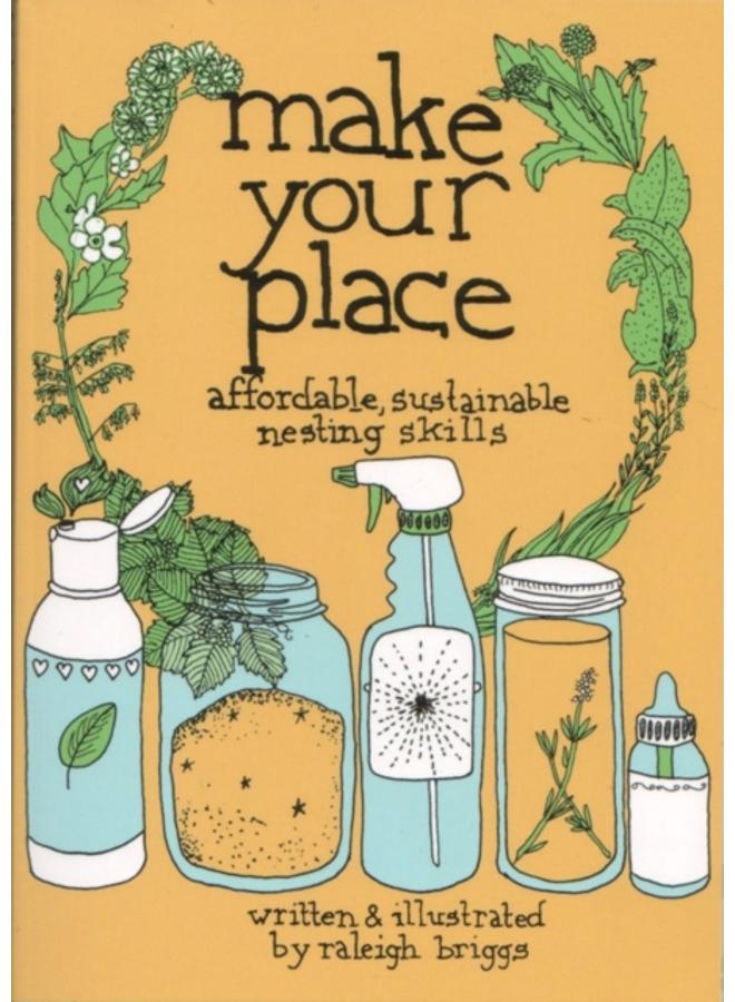 Make Your Place : Affordable, Sustainable Nesting Skills 