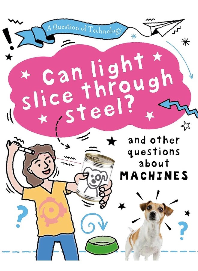 null - A Question of Technology: Can Light Slice Through Steel?: And other questions about machines - Image 1