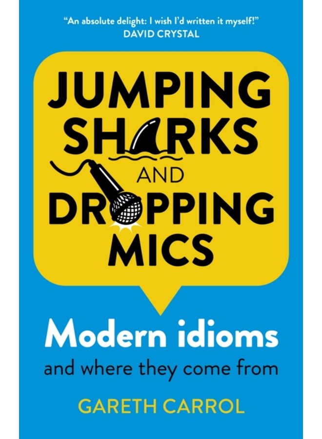 Jumping sharks and dropping mics Modern idioms and where they come from - Paperback