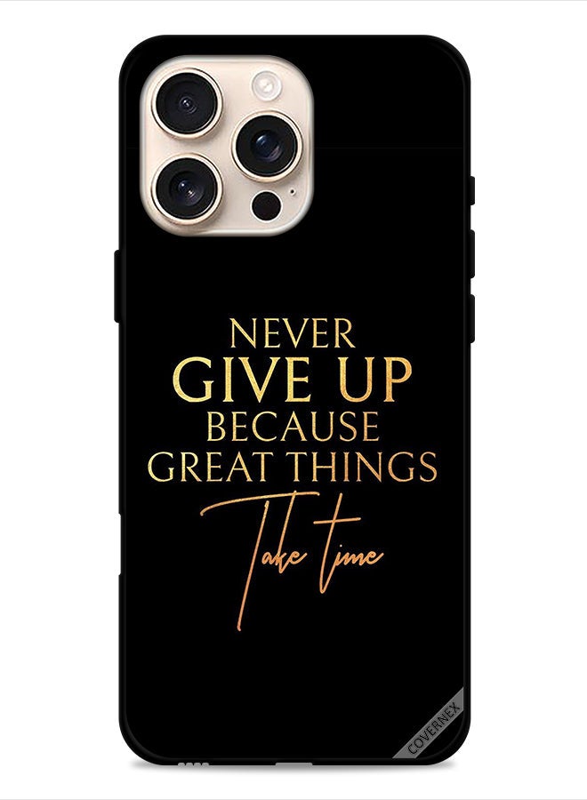 Covernex غطاء حماية آبل آيفون 16 برو ماكس لا تستسلم لأن الأشياء العظيمة تأخذ وقتًا - Image 1