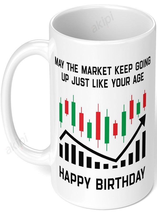 Akipi Happy Birthday - May The Market Keep Going up just Like Your Age/Stock Market/Crypto ARM206 Ceramic Coffee Mug 11oz - Image 1