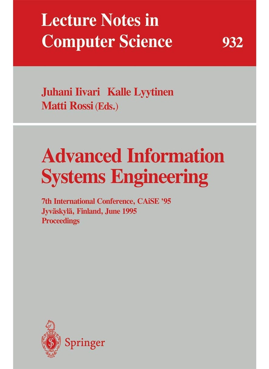Advanced Information Systems Engineering: 7th International Conference, CAiSE '95, Jyväskylä, Finland, June 12 - 16, 1995. Proceedings 