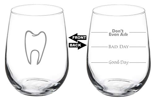 MIP 17 oz Stemless Wine Glass Funny Two Sided Good Day Bad Day Dont Even Ask Dentist Dental Assistant