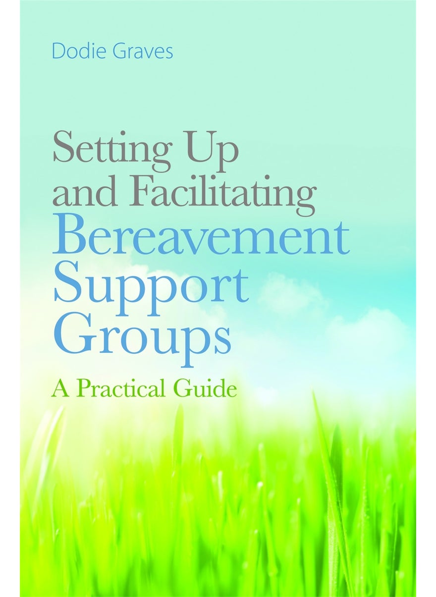 Setting Up and Facilitating Bereavement Support Groups 