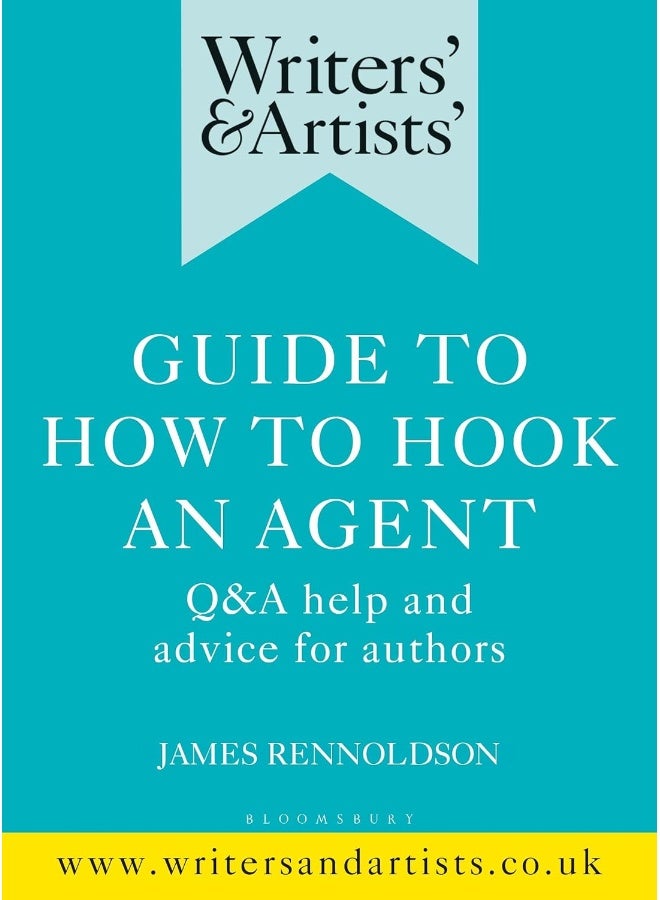 Writers' & Artists' Guide to How to Hook an Agent: Q&A help and advice for authors