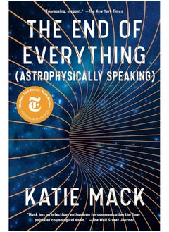 The End of Everything: (Astrophysically Speaking)