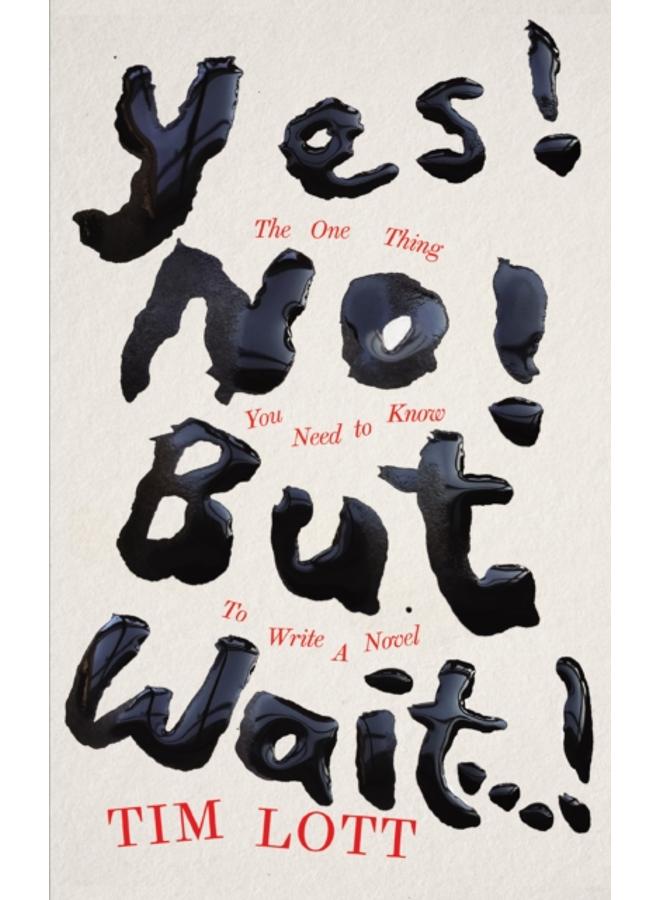 Yes! No! but Wait...! : The One Thing You Need to Know to Write a Novel