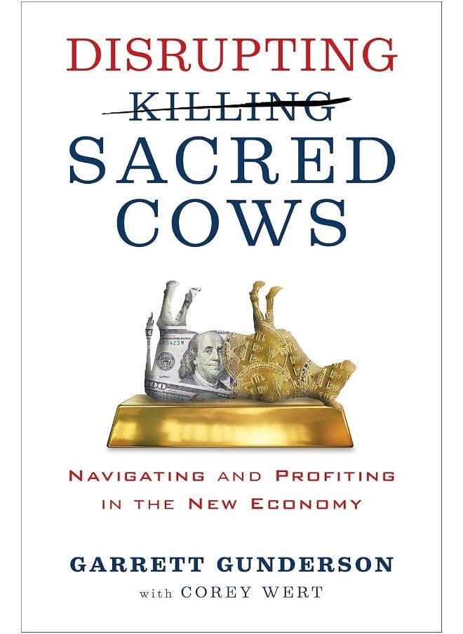 Disrupting Sacred Cows: Revealing the Sacred Truths for a Life of Prosperity, Love and Legacy 