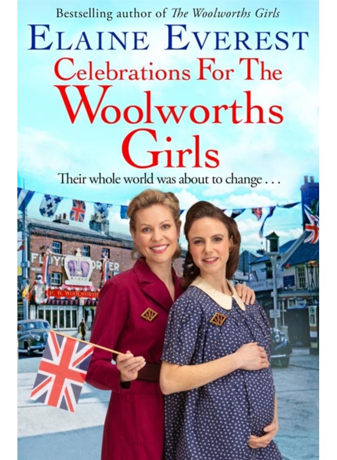 Celebrations for the Woolworths Girls : A bestselling, heartwarming story about friendship and hope