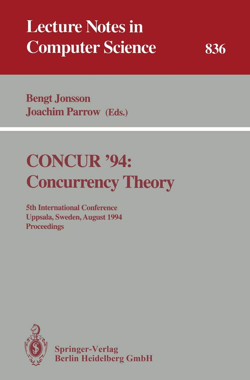 CONCUR '94: Concurrency Theory : 5th International Conference, Uppsala, Sweden, August 22 - 25, 1994. Proceedings