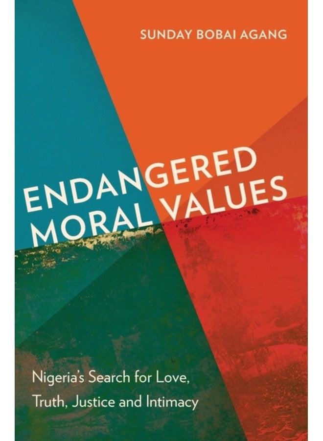 Endangered Moral Values Nigeria s Search for Love Truth Justice and Intimacy - Paperback