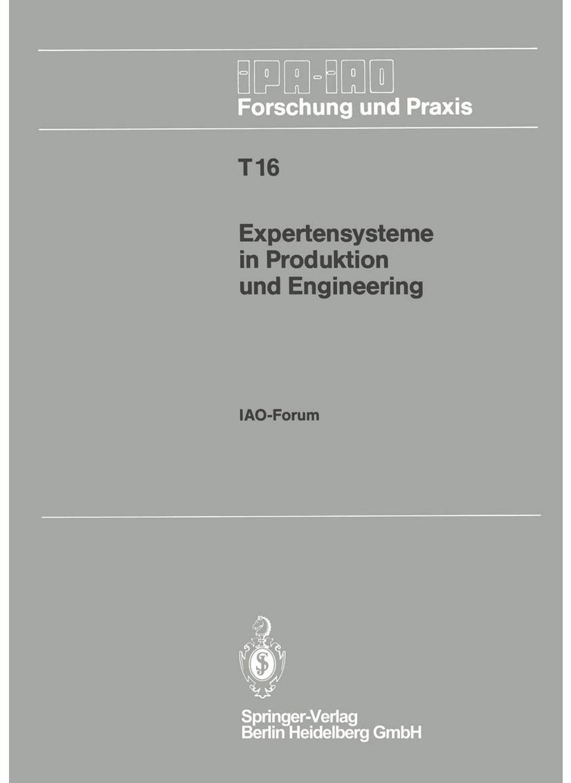 Expertensysteme in Produktion und Engineering: IAO-Forum 25. April 1990 in Stuttgart 