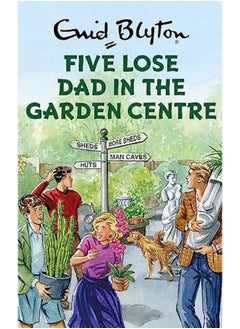 Five Lose Dad in the Garden Centre (Enid Blyton for Grown Ups) - pzsku/ZE5F60242350C64A33A48Z/45/_/1695221921/dace5eb4-9f7d-4bbb-a5ba-c8009e82d16b