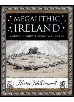 Megalithic Ireland: Cairns, Tombs, Henges & Circles 