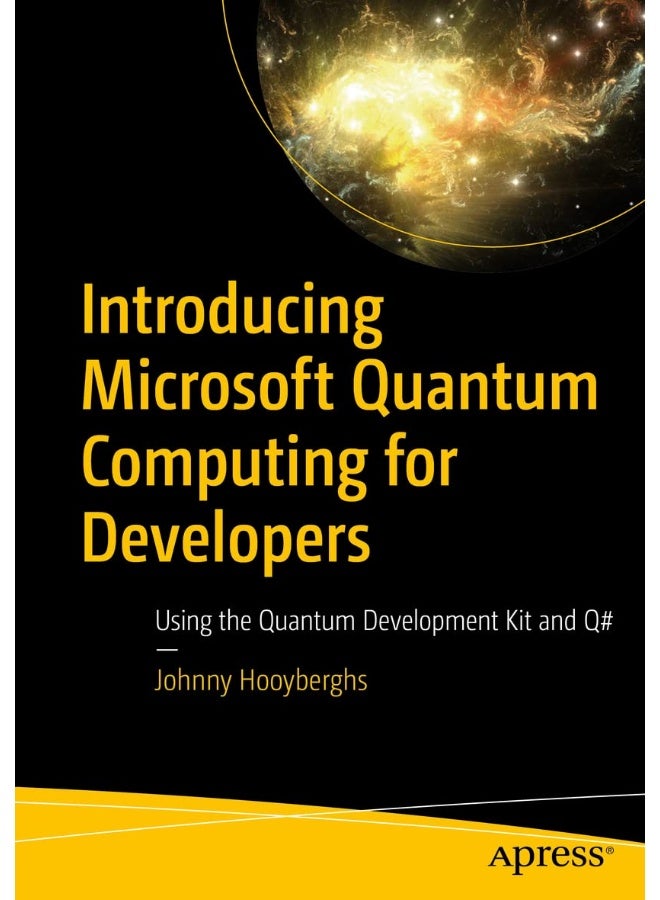 Introducing Microsoft Quantum Computing for Developers: Using the Quantum Development Kit and Q# 