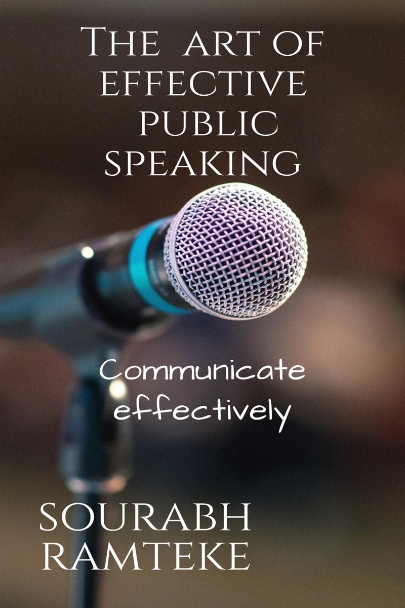 The art of effective public speaking : communicate effectively