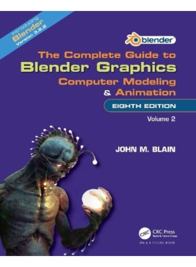 The Complete Guide to Blender Graphics Computer Modeling and Animation Volume Two - Paperback