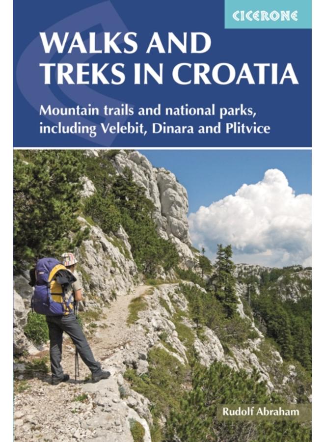 Walks and Treks in Croatia : mountain trails and national parks, including Velebit, Dinara and Plitvice
