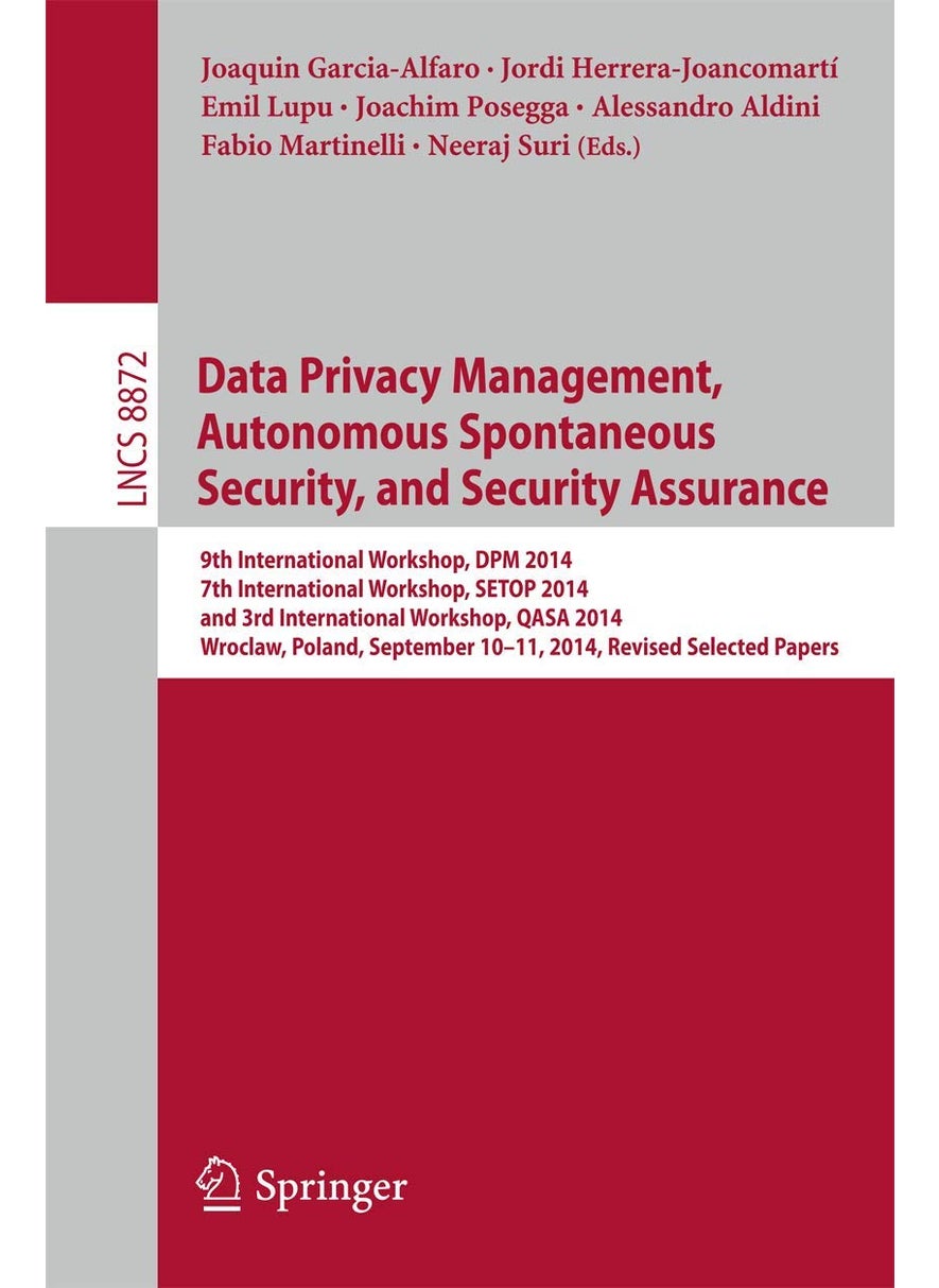 Data Privacy Management, Autonomous Spontaneous Se: 9th International Workshop, Dpm 2014, 7th Internat 