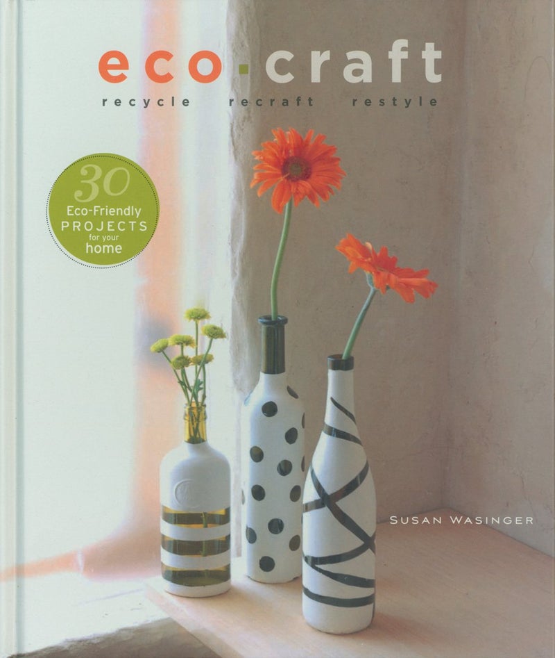 Eco Craft: Recycle Recraft Restyle