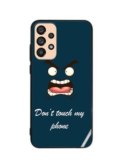 Protective Case Cover For Samsung Galaxy A23 Dont Touch My Phone Design Multicolour