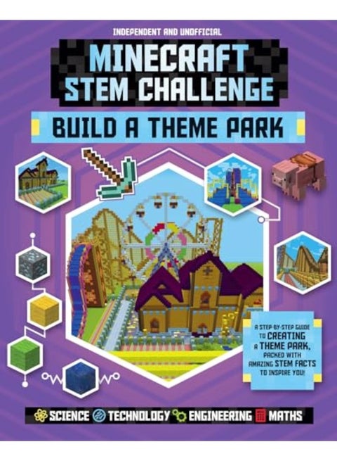 Minecraft Stem Challenge Build A Theme Park A Stepbystep Guide Packed With Stem Facts