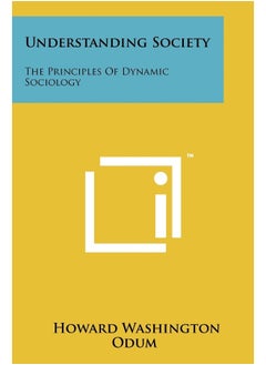 Understanding Society: The Principles Of Dynamic Sociology 