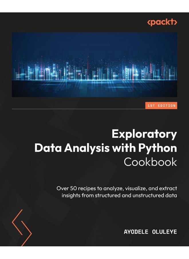 Packt Exploratory Data Analysis with Python Cookbook: Over 50 recipes to analyze, visualize, and extract insights from structured and unstructured data 