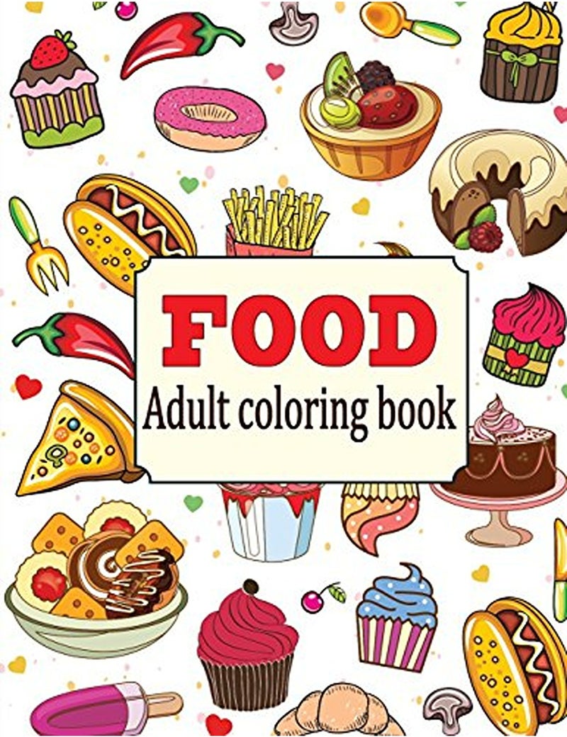 Food An Adult Coloring Book With Fun Easy And Relaxing Coloring Pages Delicious Food 