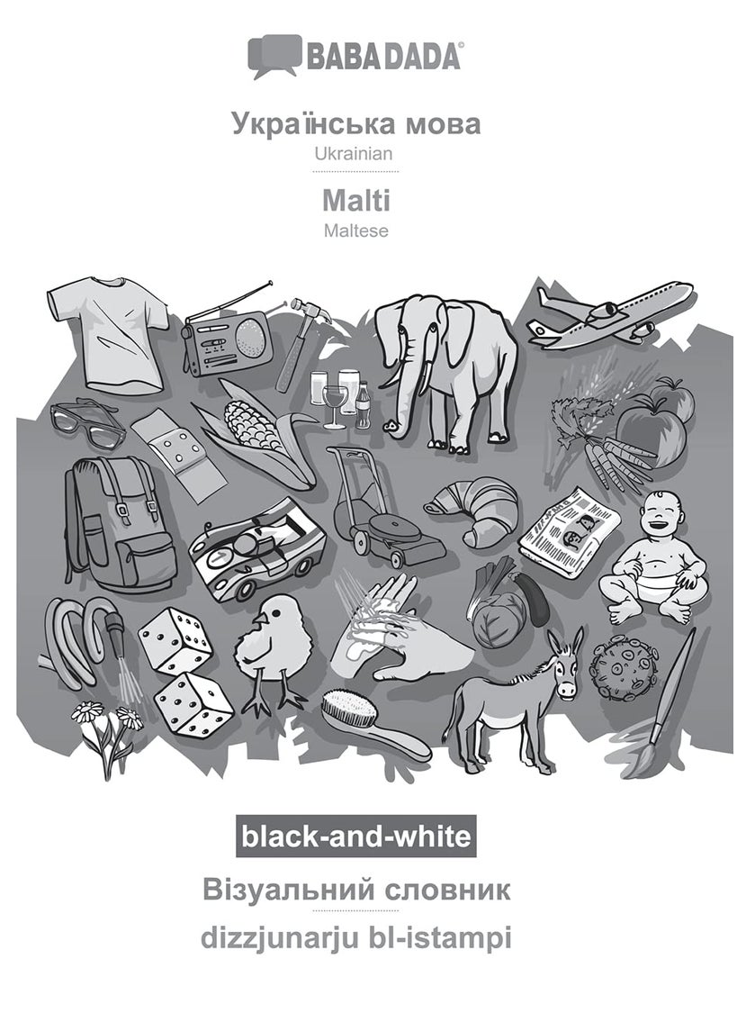 BABADADA black-and-white, Ukrainian (in cyrillic script) - Malti, visual dictionary (in cyrillic script) - dizzjunarju bl-istampi: Ukrainian (in cyrillic script) - Maltese, visual dictionary 
