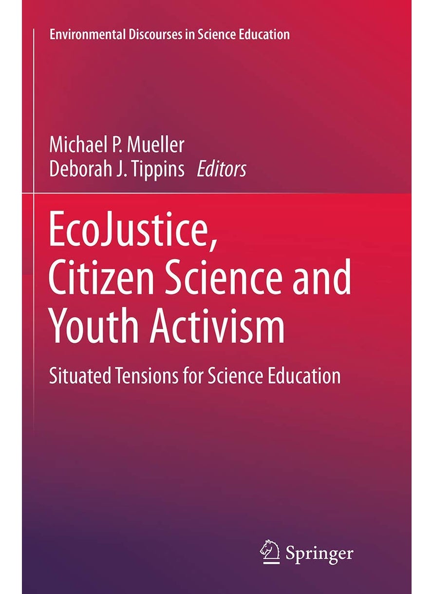EcoJustice, Citizen Science and Youth Activism: Situated Tensions for Science Education 