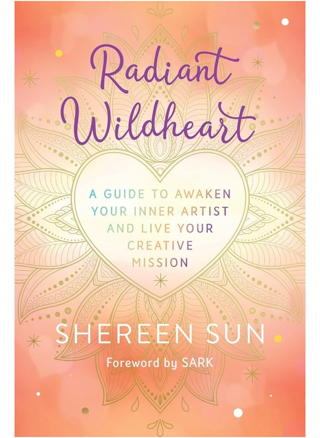 Radiant Wildheart: A Guide to Awaken Your Inner Artist and Live Your Creative Mission  - Image 1