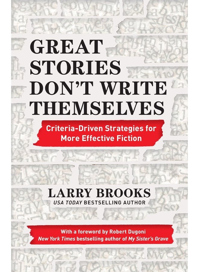 Great Stories Don't Write Themselves: Criteria-Driven Strategies for More Effective Fiction