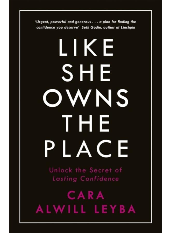 Like She Owns the Place : Unlock the Secret of Lasting Confidence 